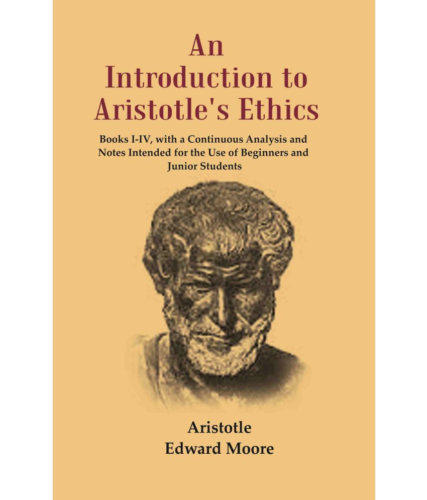     			An Introduction to Aristotle's Ethics: Books I-IV, with a Continuous Analysis and Notes Intended for the Use of Beginners and Junior [Hardcover]