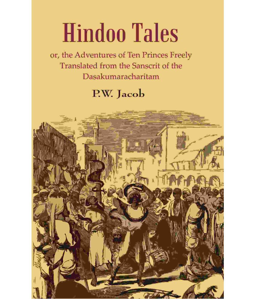     			Hindoo Tales: or, the Adventures of Ten Princes Freely Translated from the Sanscrit of the Dasakumaracharitam