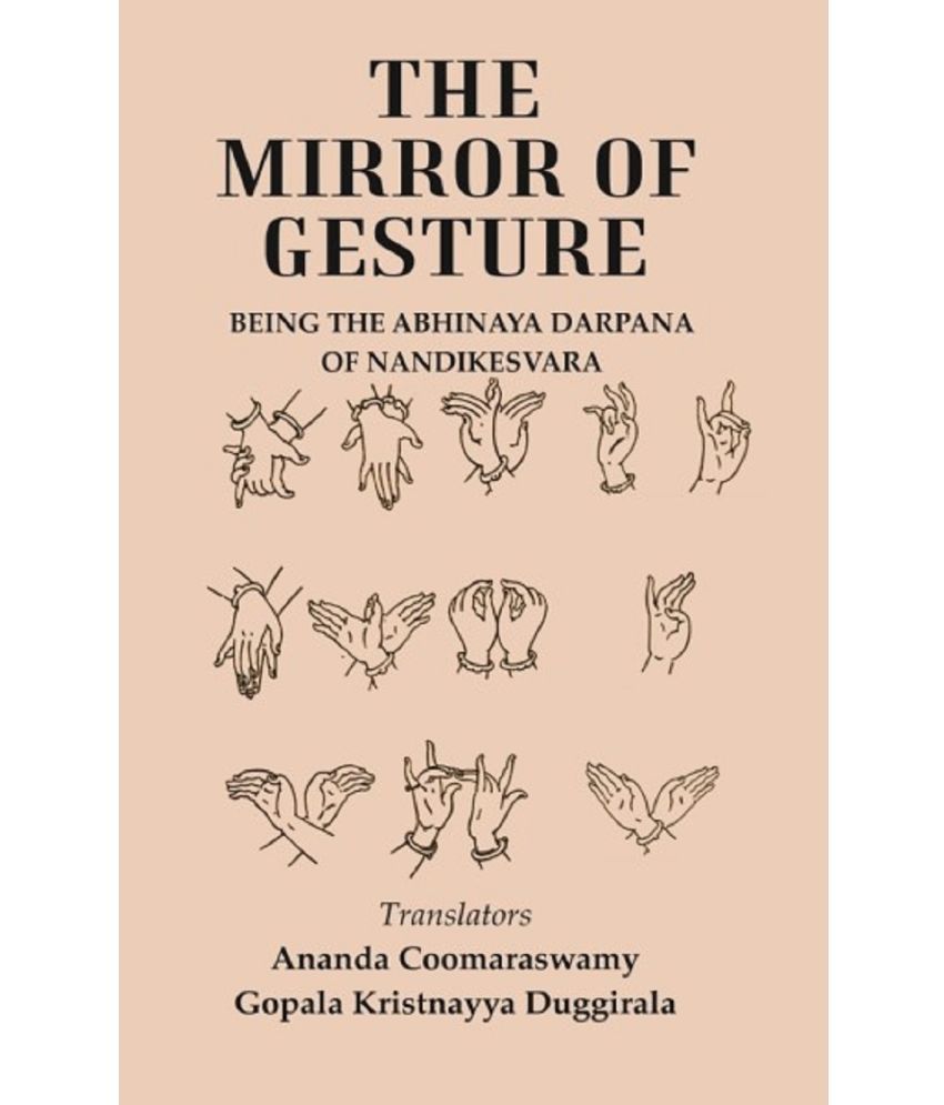     			The Mirror Of Gesture: Being The Abhinaya Darpana Of Nandikesvara [Hardcover]