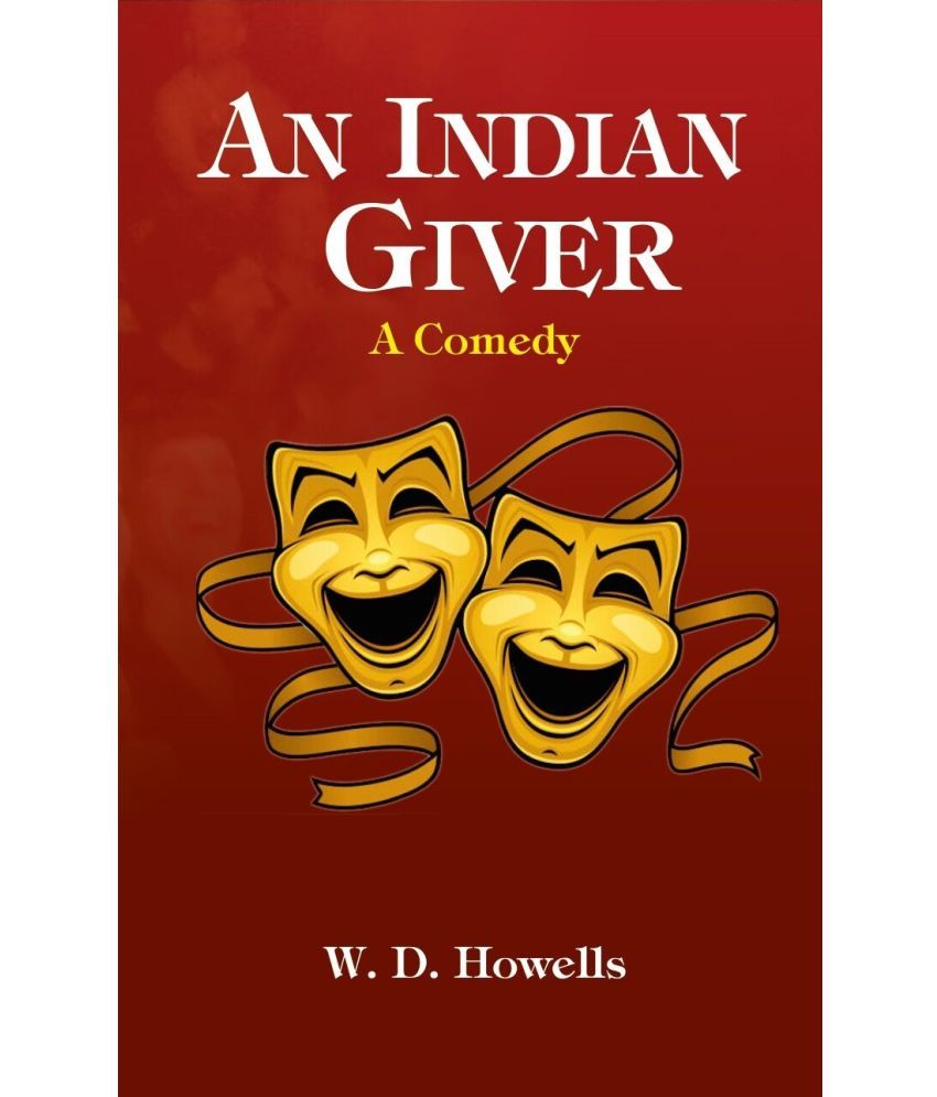     			An Indian Giver: A Comedy