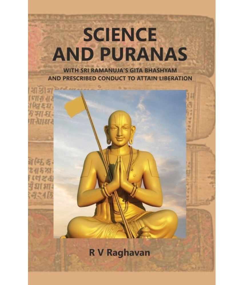     			SCIENCE AND PURANAS With Sri Ramanuja's Gita Bhashyam And Prescribed Conduct To Attain Liberation [Hardcover]