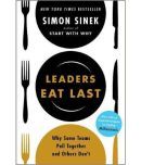 Leaders Eat Last Why Some Teams Pull Together and Others Dont