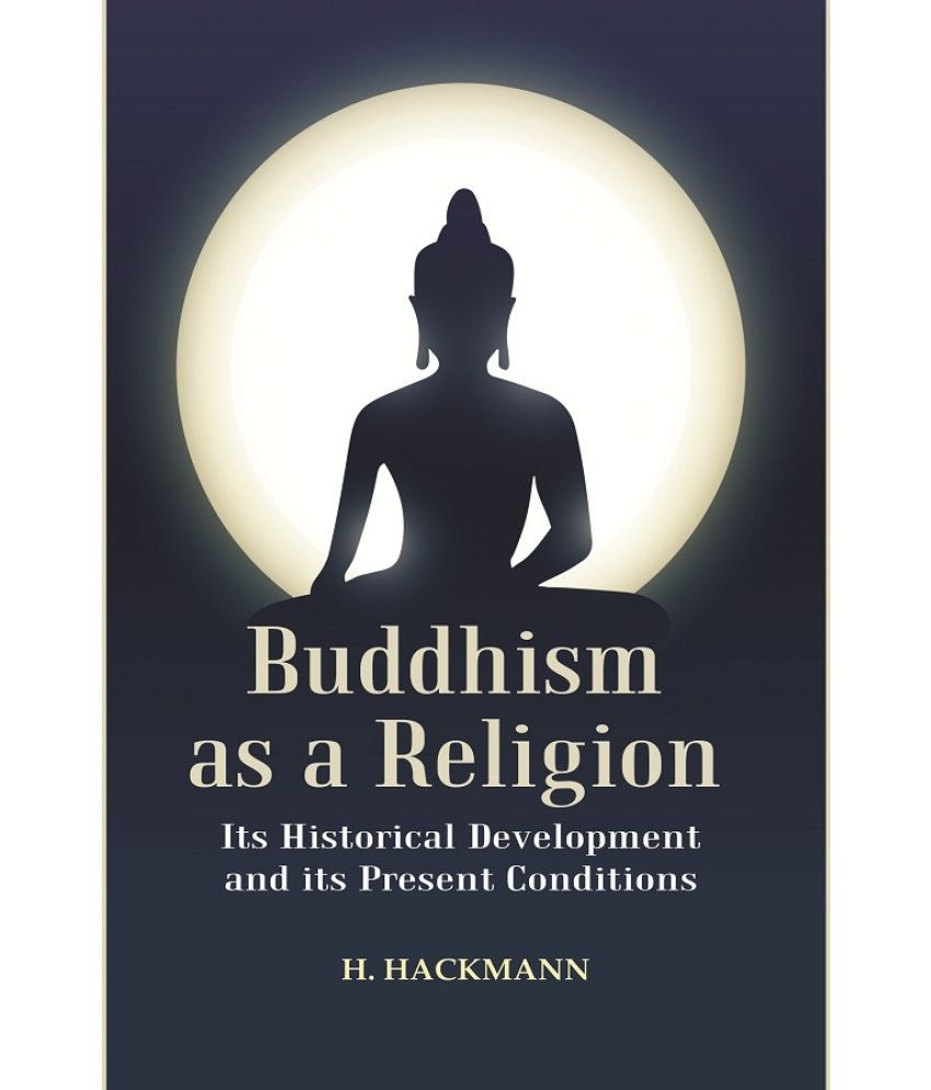     			Buddhism as a Religion: Its Historical Development and its Present Conditions [Hardcover]