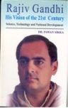 Rajiv Gandhi: His Vision of India of the 21St Century Science, Technology and National Development [Hardcover]