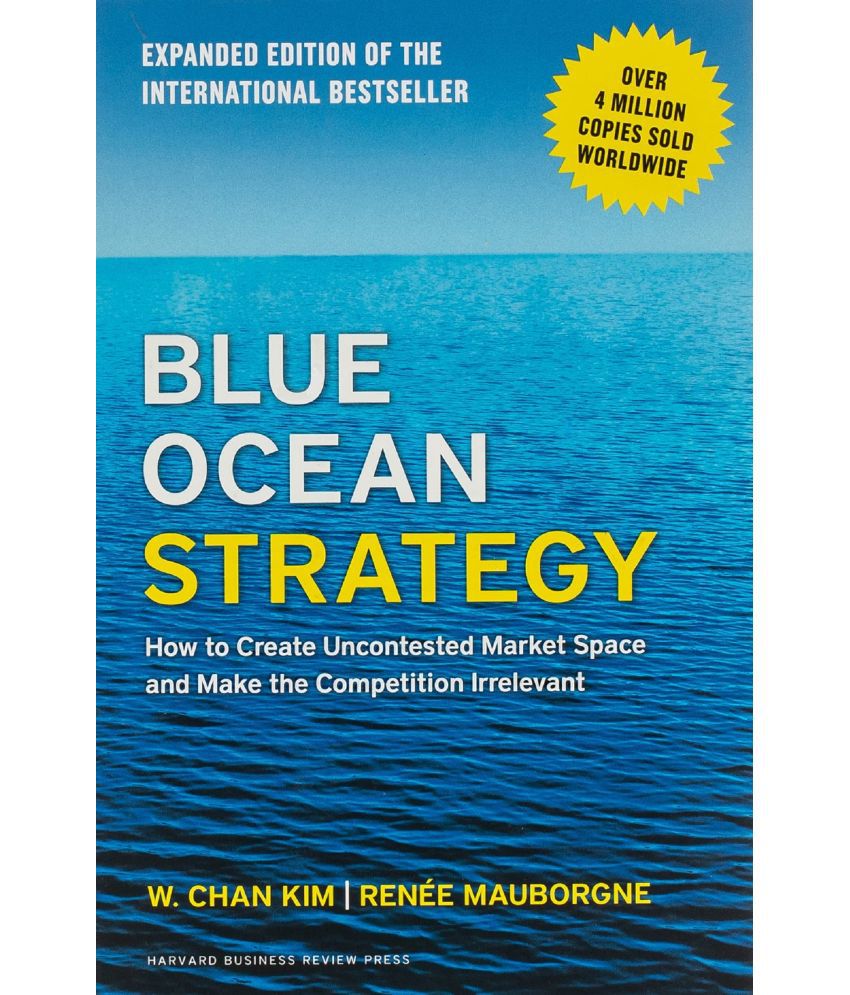    			Blue Ocean Strategy: How to Create uncontested Market Space and Make the Competition Irrelevant Hardcover – Illustrated, 20 January 2015