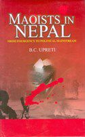     			Maoists in Nepal: From Insurgency to Political Mainstream [Hardcover]