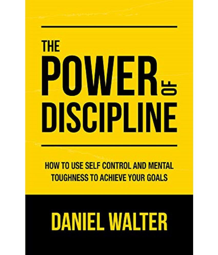     			The Power of Discipline: How to Use Self Control and Mental Toughness to Achieve Your Goals Paperback – Import, 4 April 2020