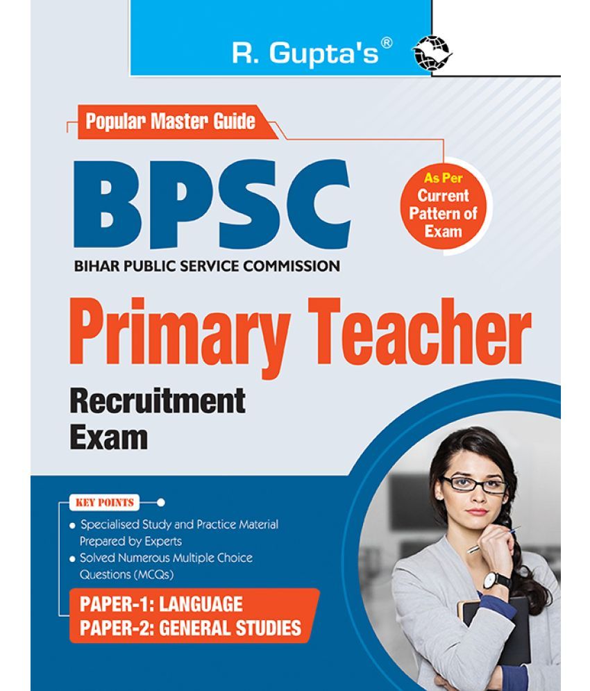     			BPSC : Primary Teacher (Paper-1 : Language & Paper-2 : General Studies) Recruitment Exam Guide