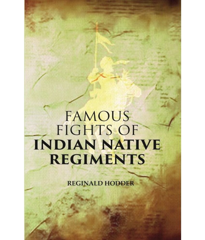     			Famous Fights of Indian Native Regiments [Hardcover]