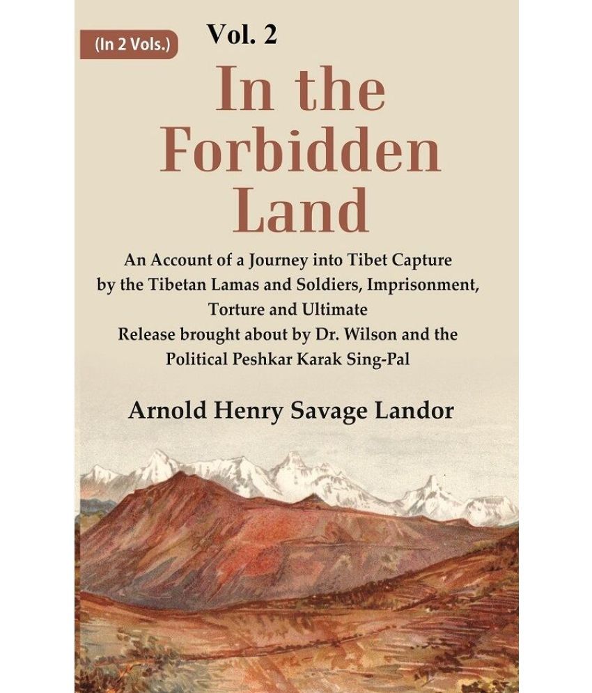     			In the Forbidden Land An Account of A Journey into Tibet Capture by the Tibetan Lamas and Soldiers, Imprisonment, Torture and Ultimate Release 2nd