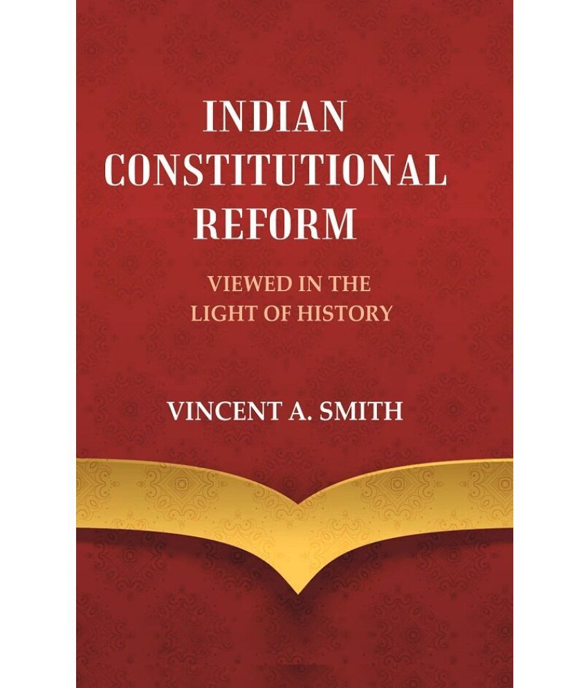     			Indian Constitutional Reform Viewed in the Light of History [Hardcover]