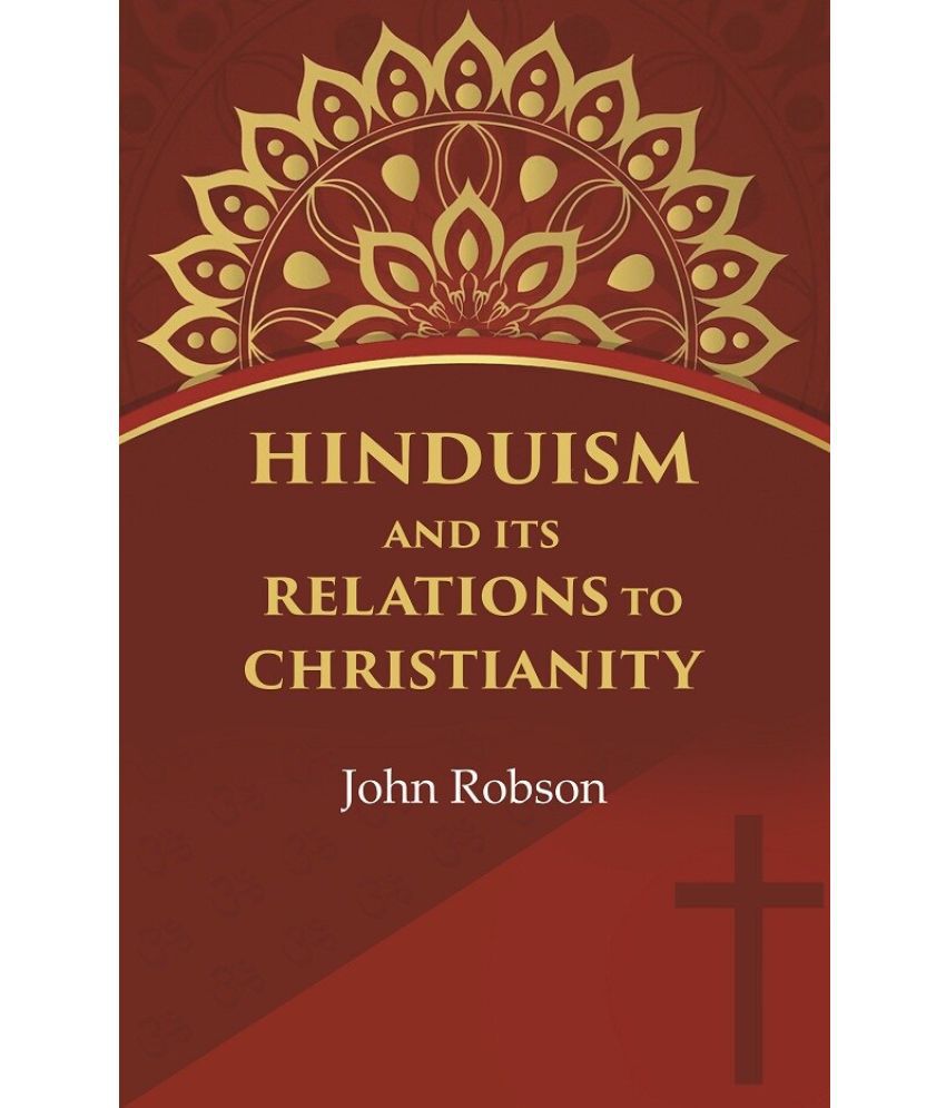     			Hinduism and Its Relations to Christianity