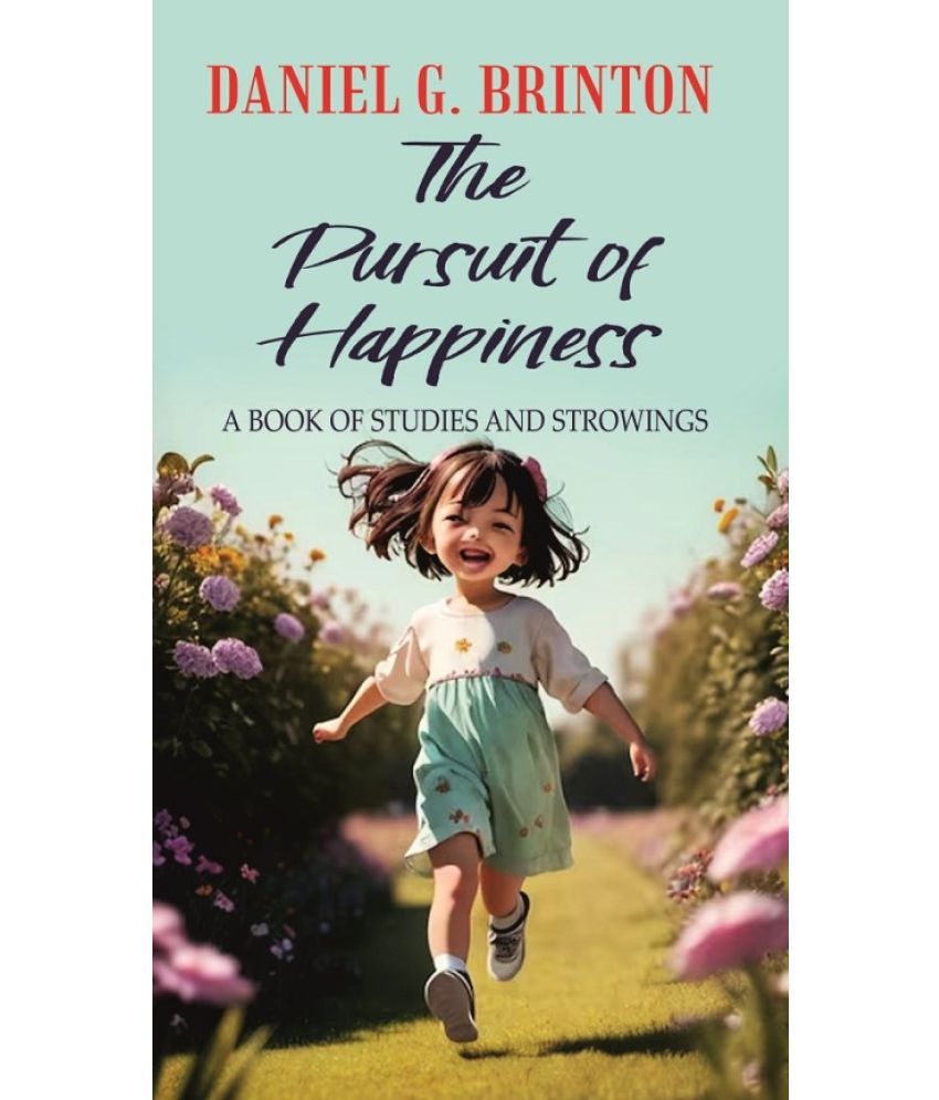     			The Pursuit of Happiness A BOOK OF STUDIES AND STROWINGS [Hardcover]