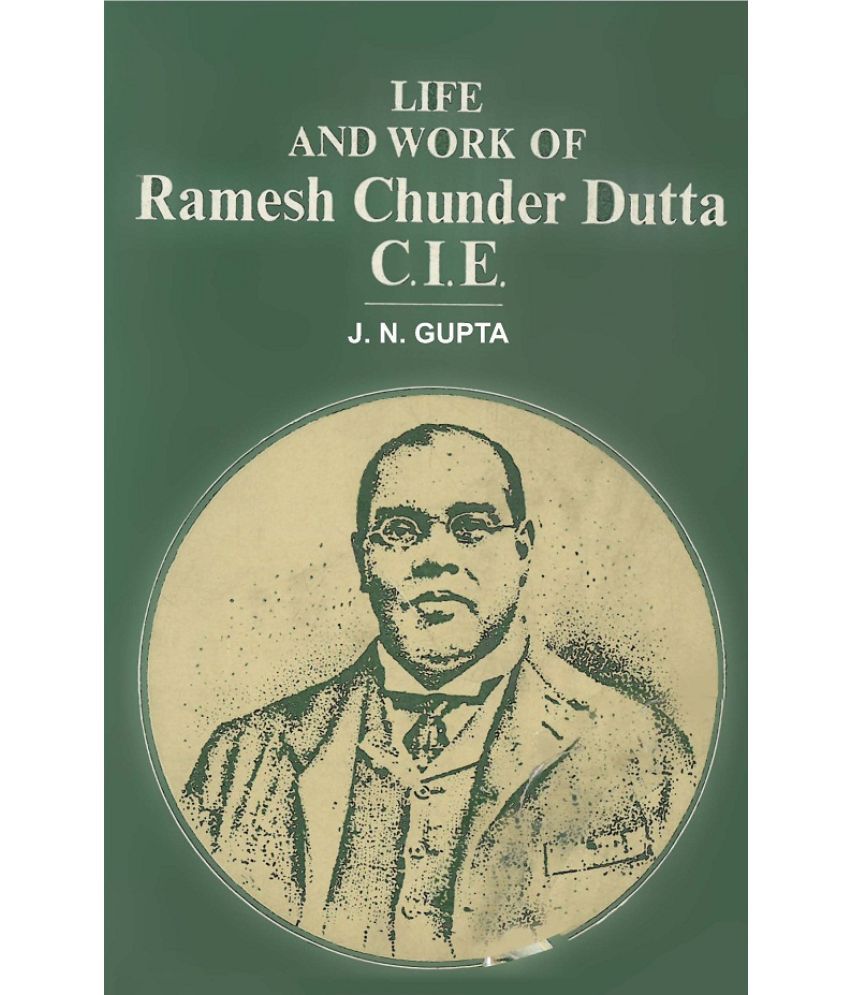     			Life and Work of Ramesh Chunder Dutta C.I.E.
