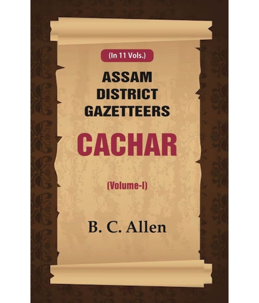     			Assam District Gazetteers Cachar (Volume I) 1st [Hardcover]