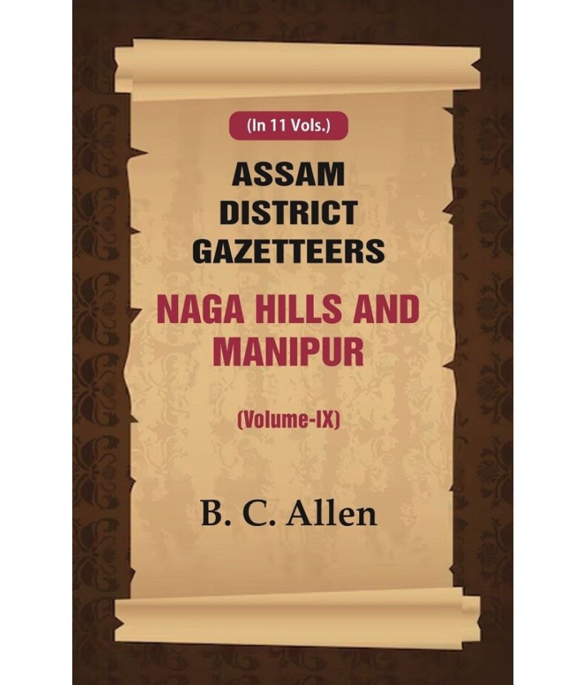     			Assam District Gazetteers Naga Hills and Manipur (Volume IX) 9th