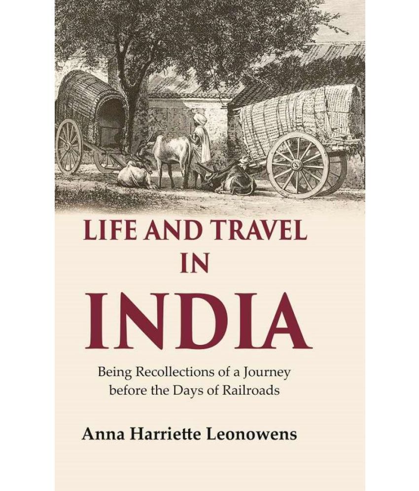     			Life and Travel in India Being Recollections of a Journey before the Days of Railroads [Hardcover]