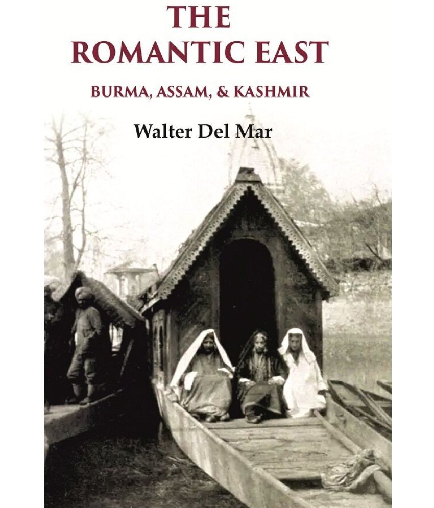     			The Romantic East Burma, Assam, & Kashmir