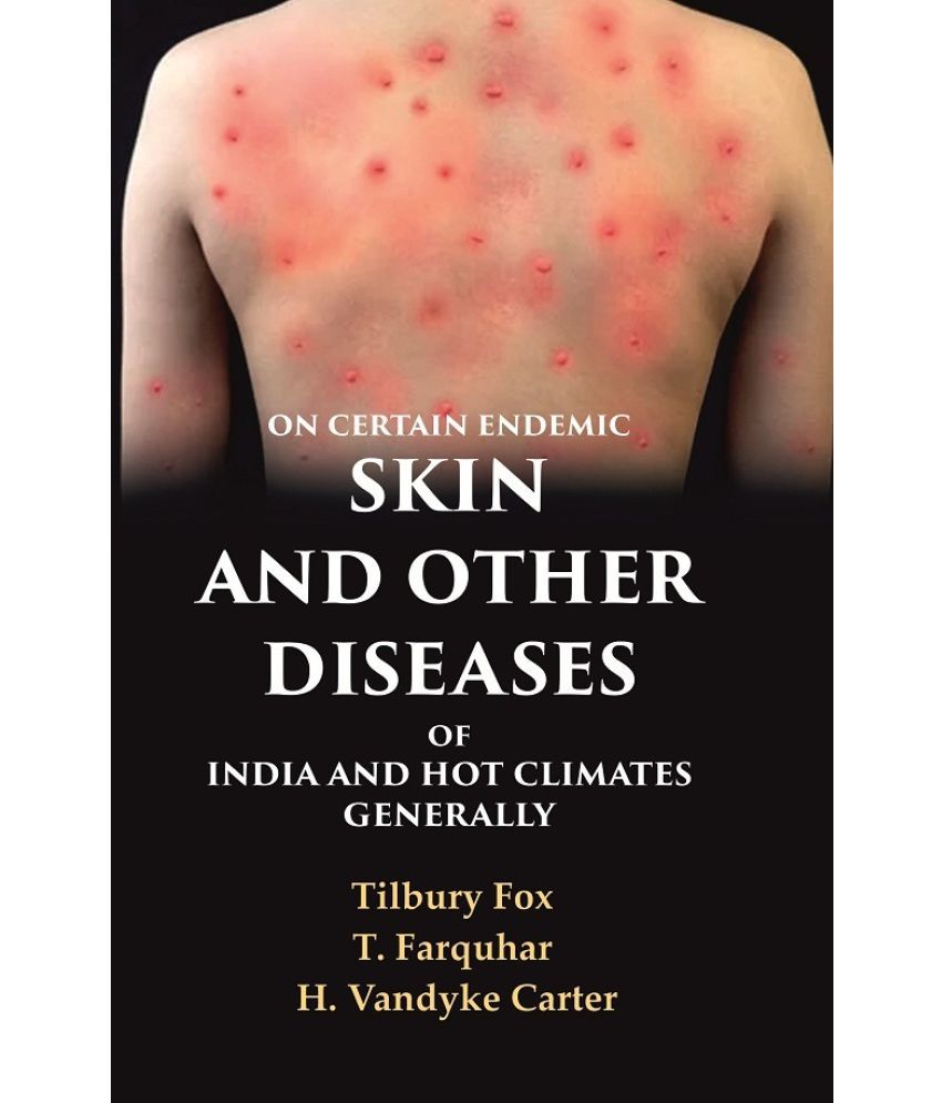     			On Certain Endemic Skin and Other Diseases of India and Hot Climates Generally [Hardcover]