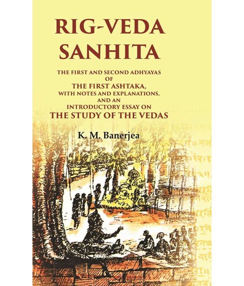     			Rig-Veda Sanhita: The first and second Adhyayas of the first Ashtaka, with notes and explanations, and an introductory essay on the study [Hardcover]