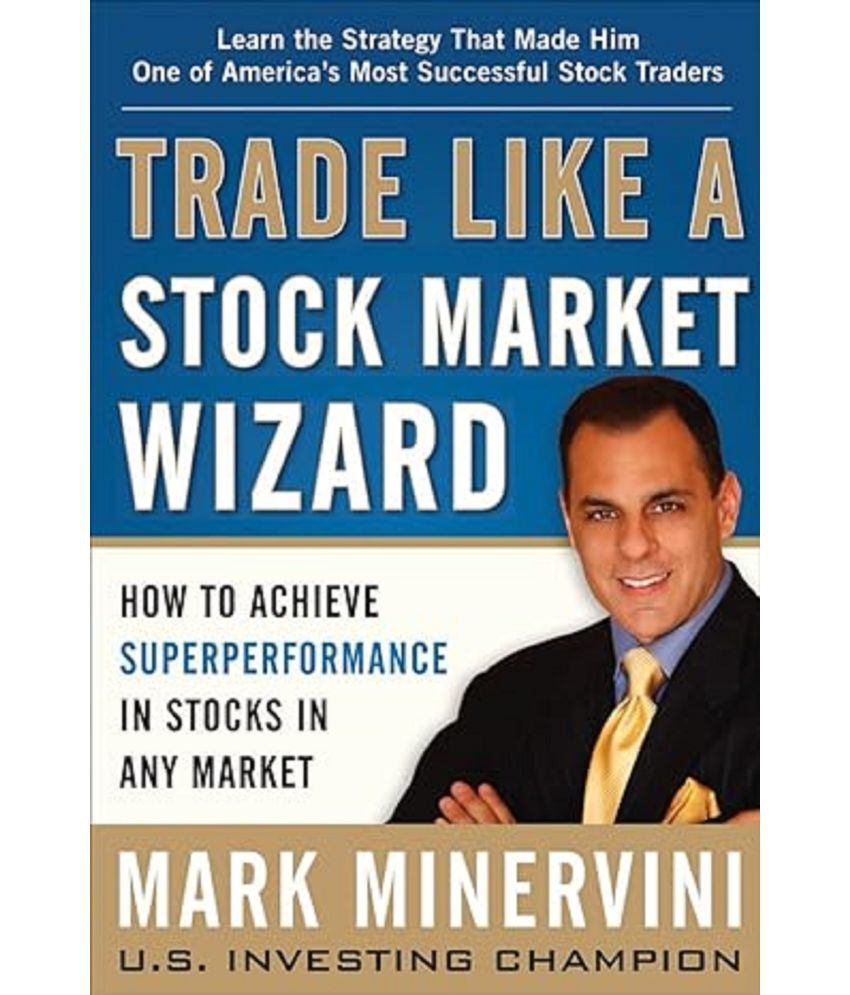     			Trade Like a Stock Market Wizard: How to Achieve Super Performance in Stocks in Any Market: Speak Your Mind and Get the Results You Want Paperback – 16 May 2013