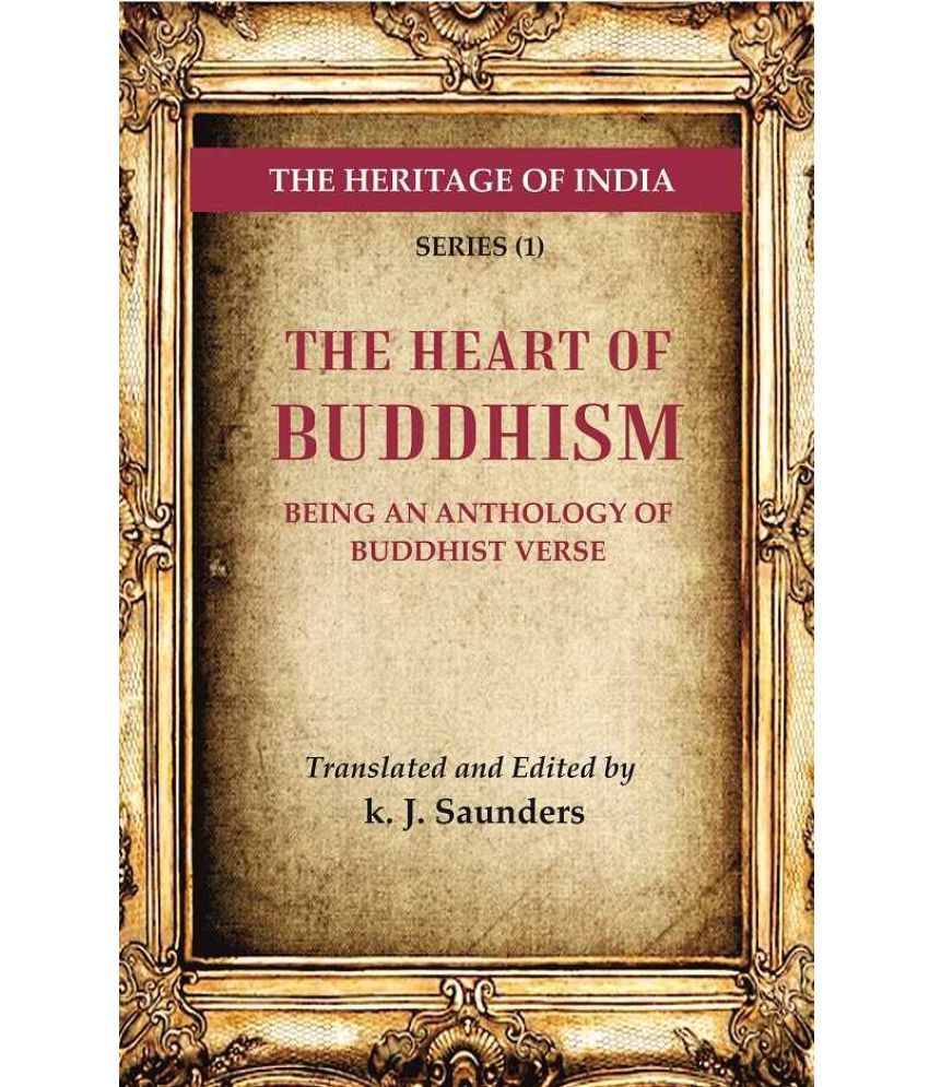     			The Heritage of India Series (1); The Heart of Buddhism Being an Anthology of Buddhist Verse [Hardcover]