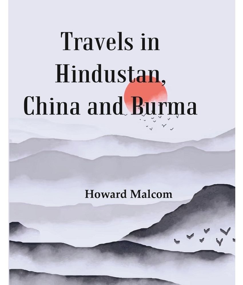     			Travels in Hindustan, China and Burma