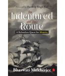 The Indentured and Their Route A Relentless Quest for Identity