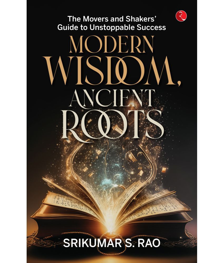     			Modern Wisdom, Ancient Roots The Movers and Shakers Guide to Unstoppable Success
