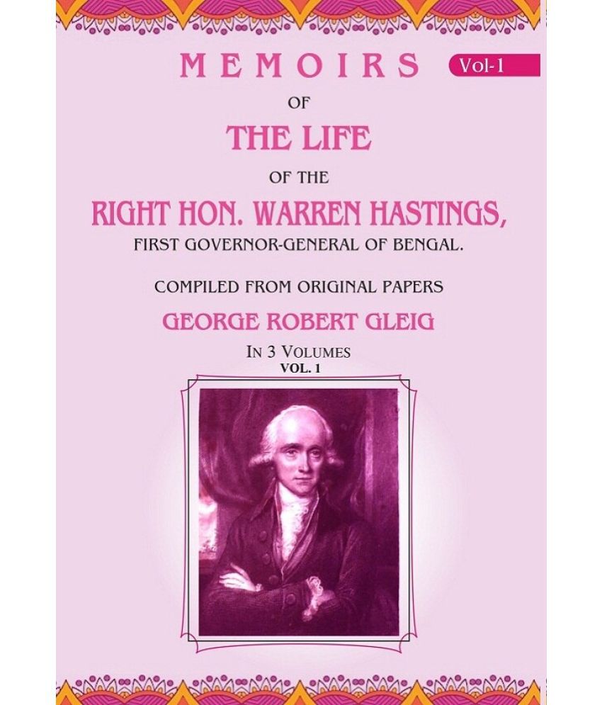     			Memoirs of the Life of the Right Hon. Warren Hastings: First Governor-General of Bengal. Compiled From Original Papers 1st