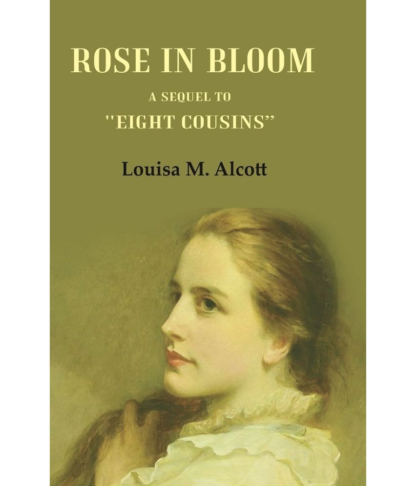     			Rose in Bloom: A Sequel to "Eight Cousins"