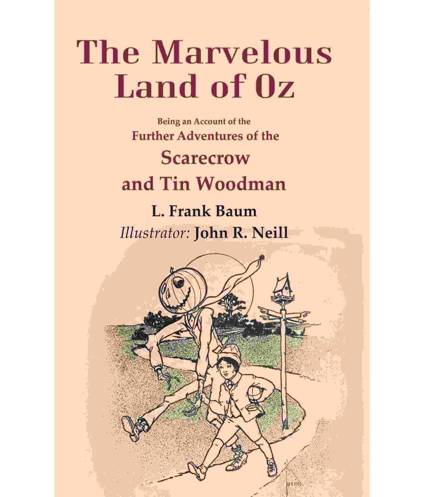     			The Marvelous Land of Oz: Being an Account of the Further Adventures of the Scarecrow and Tin Woodman