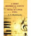 A Short Historical Survey of the Music of Upper India [Hardcover]