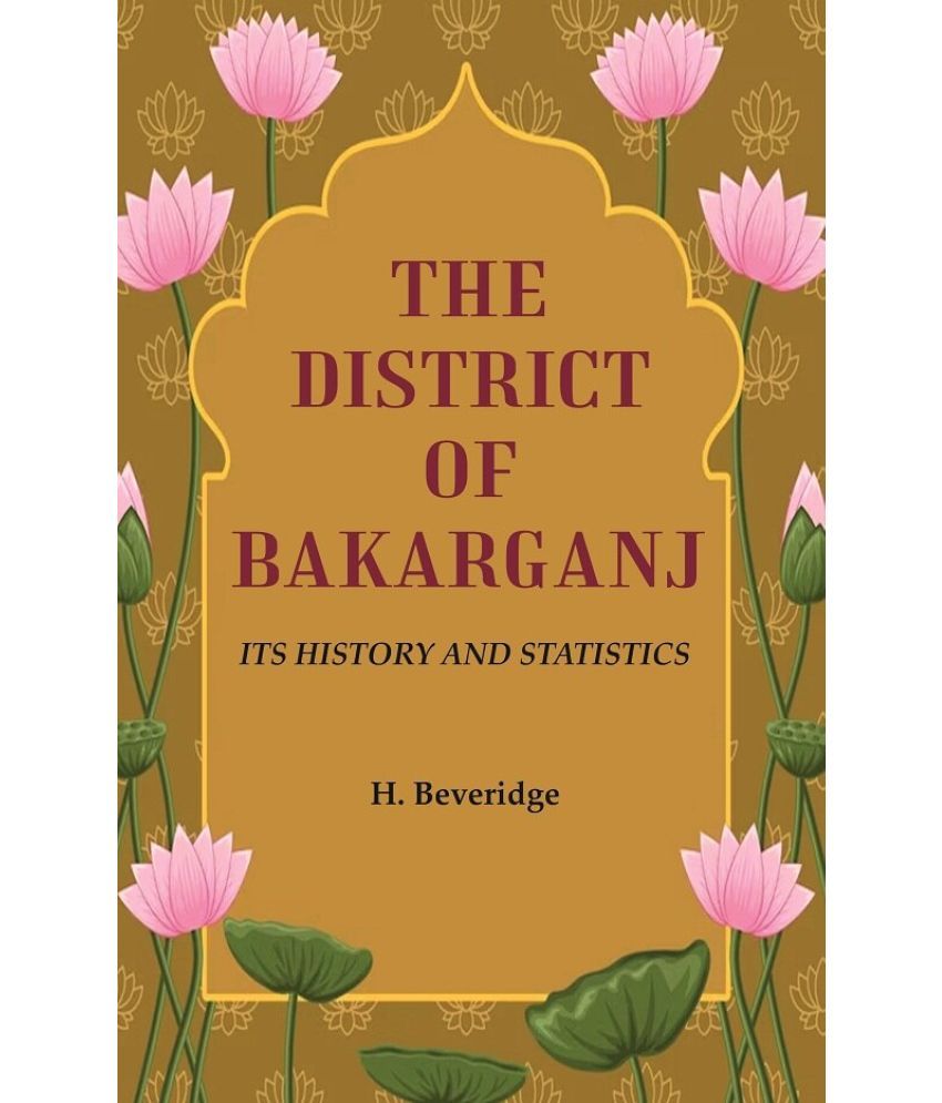     			The District of Bakarganj: Its History and Statistics