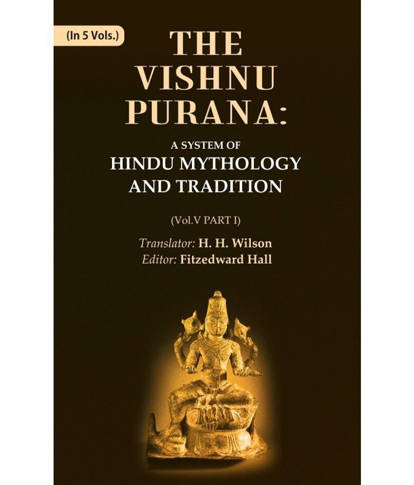     			The Vishnu Purana: A System of Hindu Mythology and Tradition Volume 5th, Part I