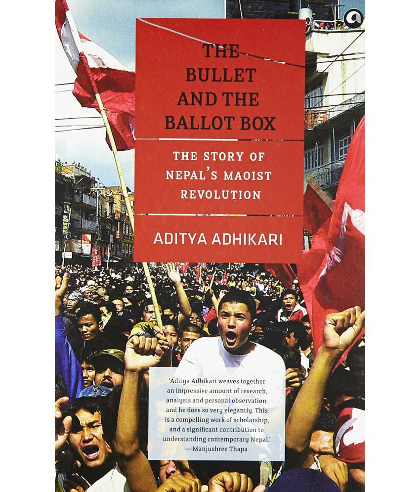     			The Bullet and the Ballot Box: The Story of Nepal's Maoist Revolution