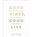 Good Vibes, Good Life: How Self-love Is Paperback  Notebook, 1 January 2018