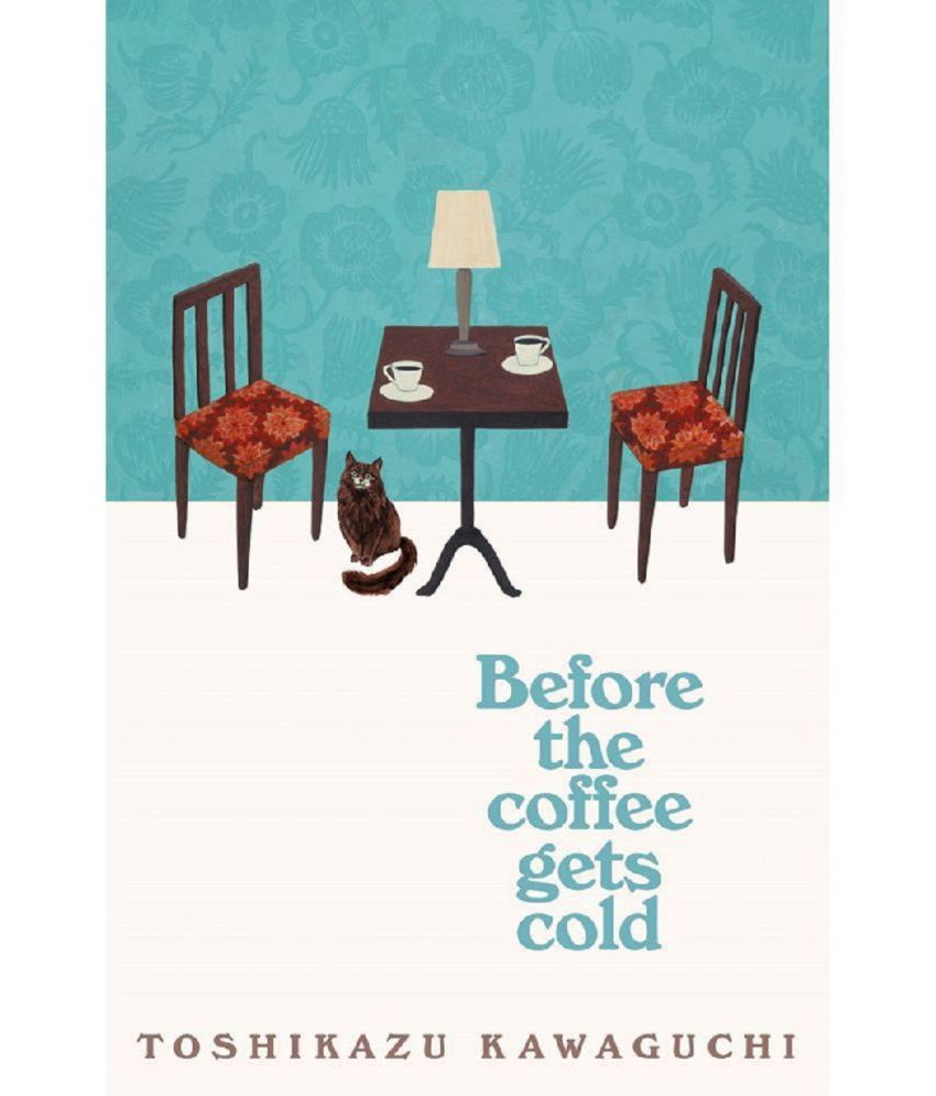    			Before the Coffee Gets Cold: A Novel (Before the Coffee Gets Cold Series, 1) Paperback 29 October 2019 by Toshikazu Kawaguchi and Geoffrey Trousselot