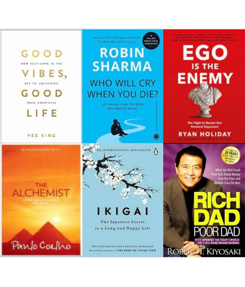    			Good Vibes, Good Life + Who Will Cry When You die ? + Ego Is The Enemy + The Alchemist +  Ikigai + Rich Dad Poor Dad