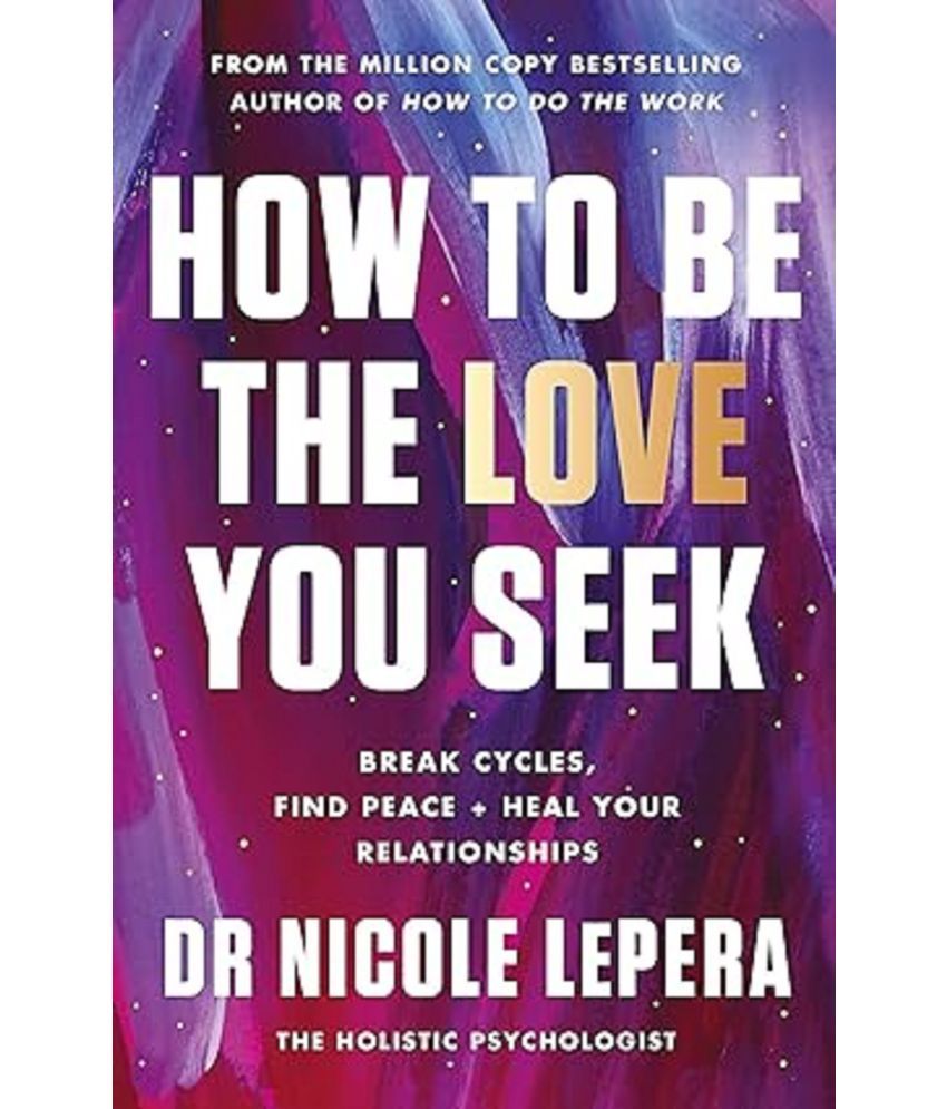     			How to Be the Love You Seek: Break Cycles, Find Peace + Heal Your Relationships: the instant Sunday Times bestseller Paperback – 30 November 2023