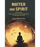 Matter and Spirit: A study of Mind and Body in their Relation to the Spiritual Life