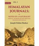 Himalayan Journals: Or, Notes of a Naturalist in Bengal, the Sikkim and Nepal Himalayas, the Khasia Mountains, &c. 2nd