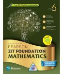 Pearson IIT Foundation Mathematics Class 6, As Per CBSE, ICSE and State Curriculum Guidelines - 6th Edition