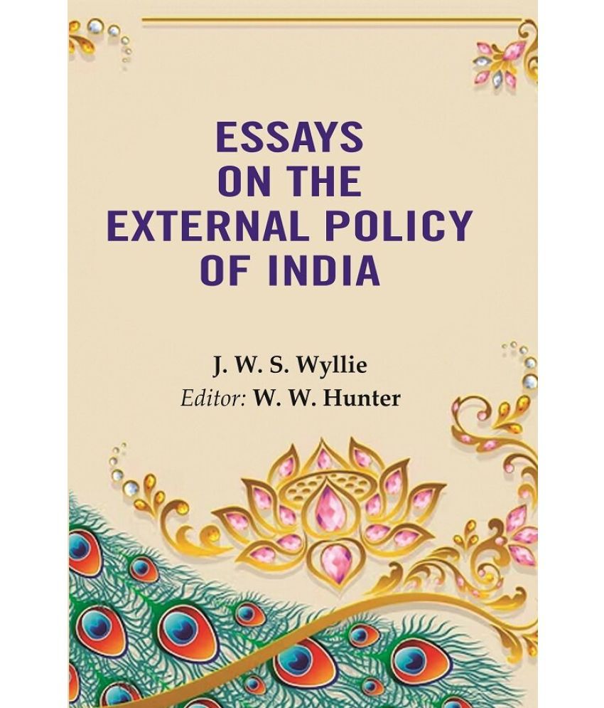    			Essays on the External Policy of India