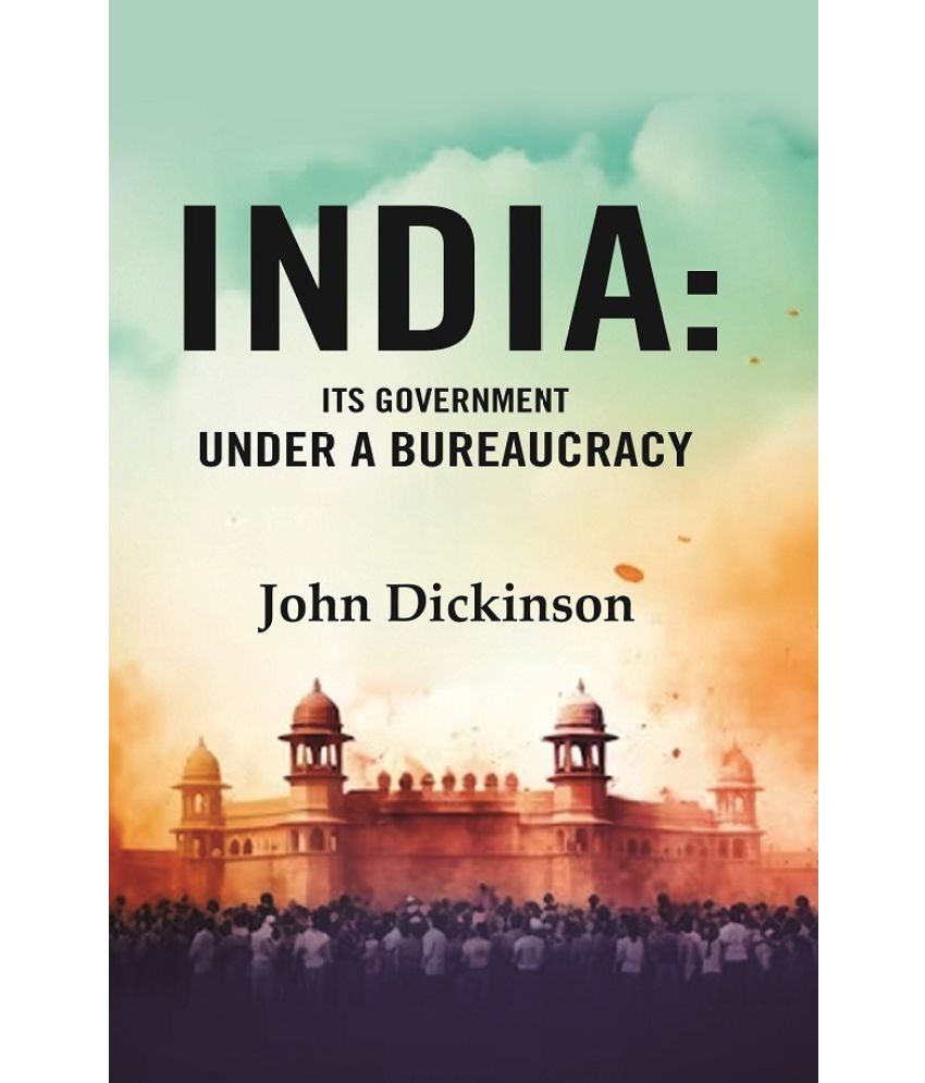     			India: Its Government under a Bureaucracy [Hardcover]