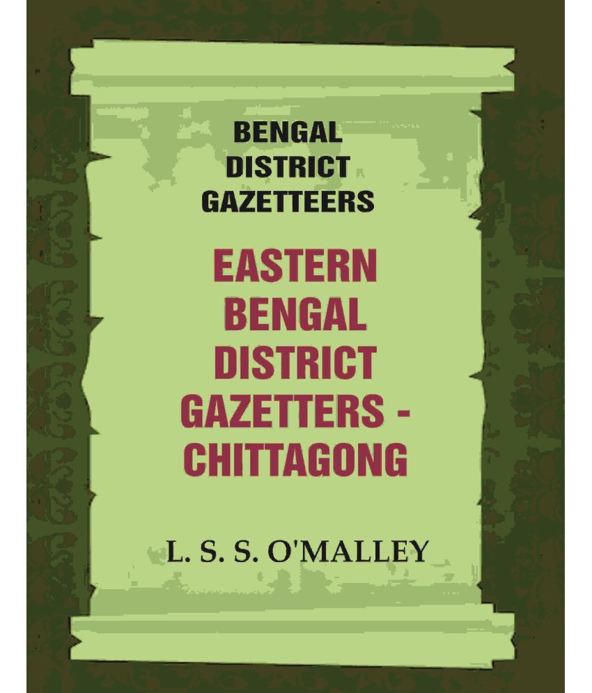     			Bengal District Gazetteers: Eastern Bengal District Gazetters - Chittagong [Hardcover]