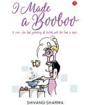 I Made a Booboo: A Mom Who Had Parenting All Sorted Until She Had a Baby