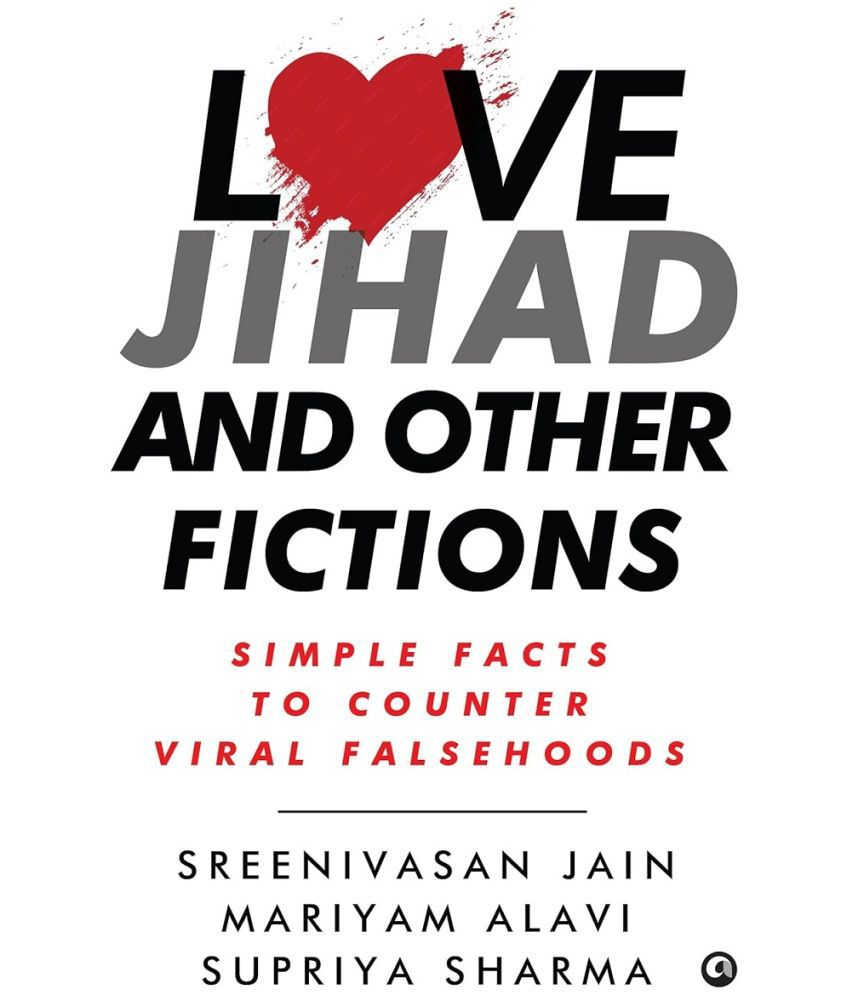     			Love Jihad and Other Fictions: Simple Facts to Counter Viral Falsehoods