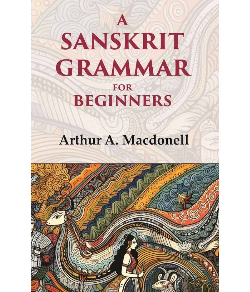     			A Sanskrit Grammar for Beginners