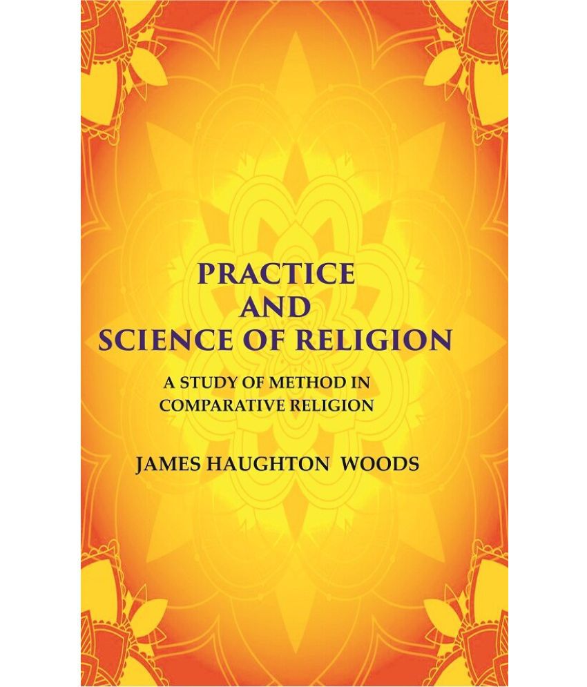     			Practice and Science of Religion: A Study of Method in Comparative Religion
